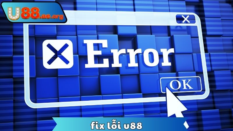 Fix Lỗi U88 – Hướng Dẫn Cách Khắc Phục Nhanh Chóng 4 fix-loi-u88